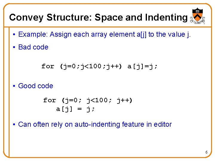 Convey Structure: Space and Indenting • Example: Assign each array element a[j] to the