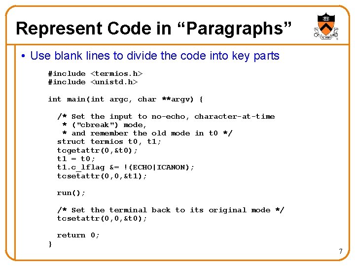 Represent Code in “Paragraphs” • Use blank lines to divide the code into key