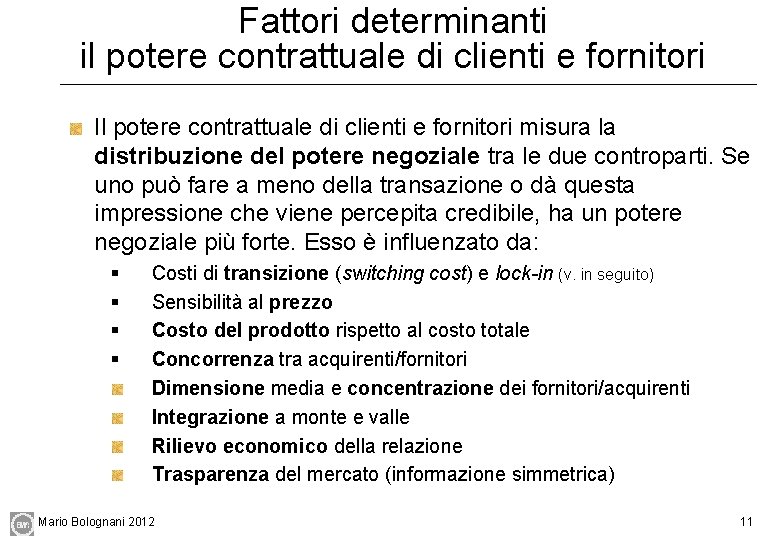 Fattori determinanti il potere contrattuale di clienti e fornitori Il potere contrattuale di clienti