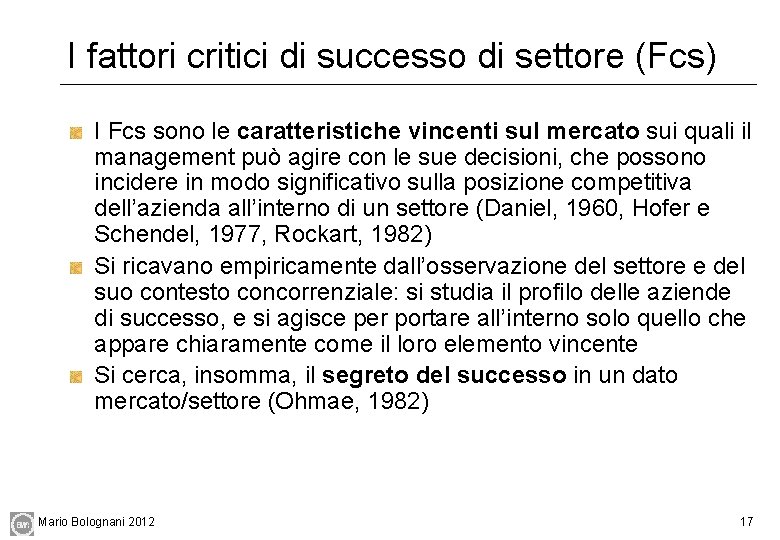 I fattori critici di successo di settore (Fcs) I Fcs sono le caratteristiche vincenti