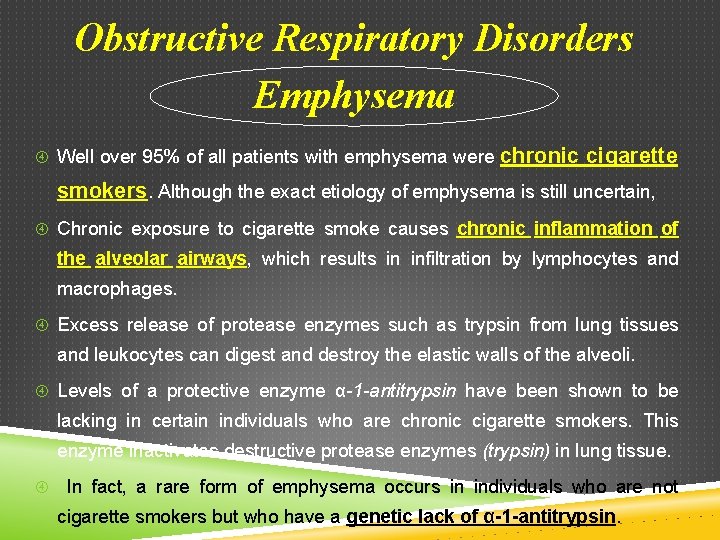 Obstructive Respiratory Disorders Emphysema Well over 95% of all patients with emphysema were chronic