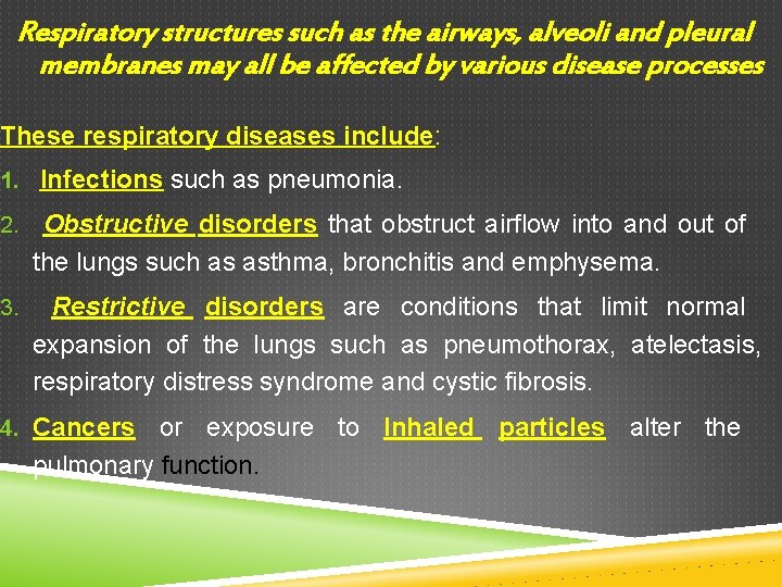 Respiratory structures such as the airways, alveoli and pleural membranes may all be affected Respiratory structures such as the airways, alveoli and pleural membranes may all be affected