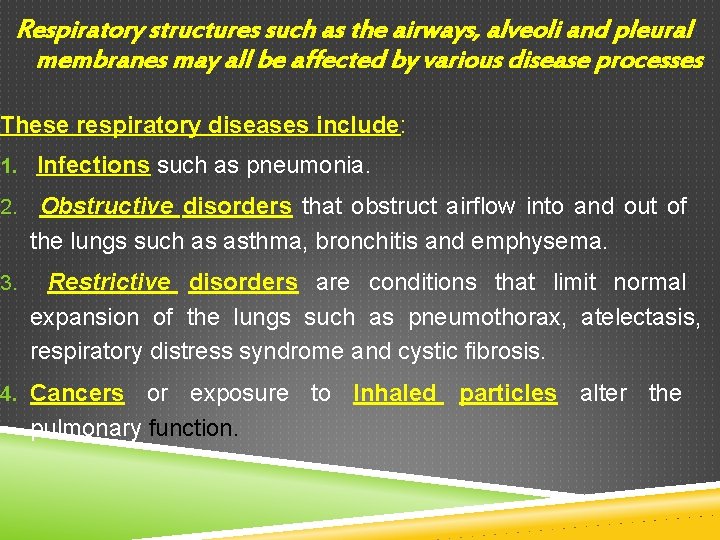 Respiratory structures such as the airways, alveoli and pleural membranes may all be affected