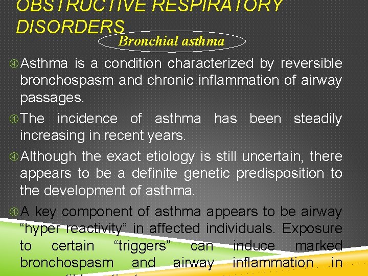 OBSTRUCTIVE RESPIRATORY DISORDERS Bronchial asthma Asthma is a condition characterized by reversible bronchospasm and OBSTRUCTIVE RESPIRATORY DISORDERS Bronchial asthma Asthma is a condition characterized by reversible bronchospasm and