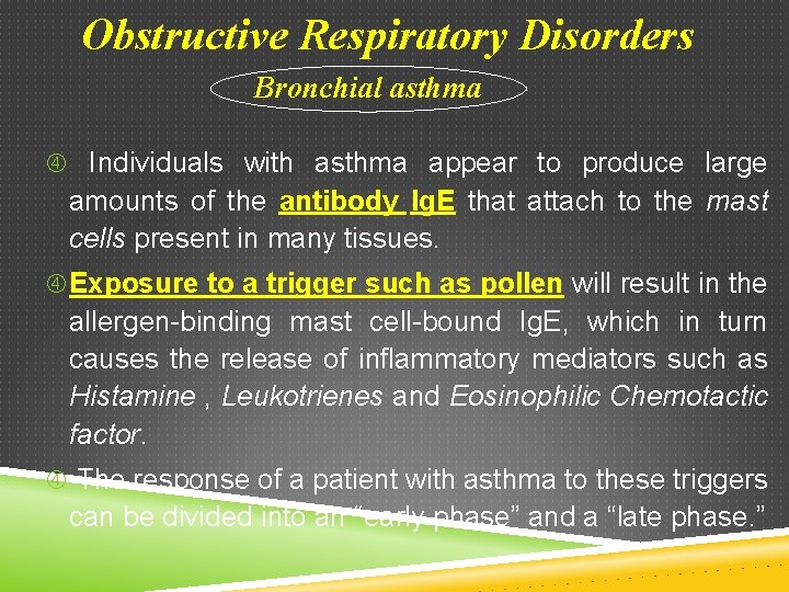 Obstructive Respiratory Disorders Bronchial asthma Individuals with asthma appear to produce large amounts of