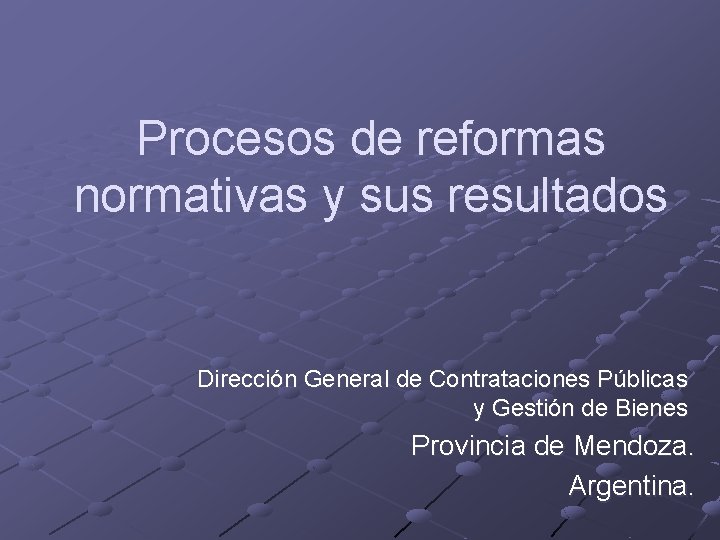 Procesos de reformas normativas y sus resultados Dirección General de Contrataciones Públicas y Gestión