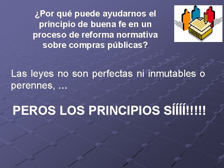 ¿Por qué puede ayudarnos el principio de buena fe en un proceso de reforma