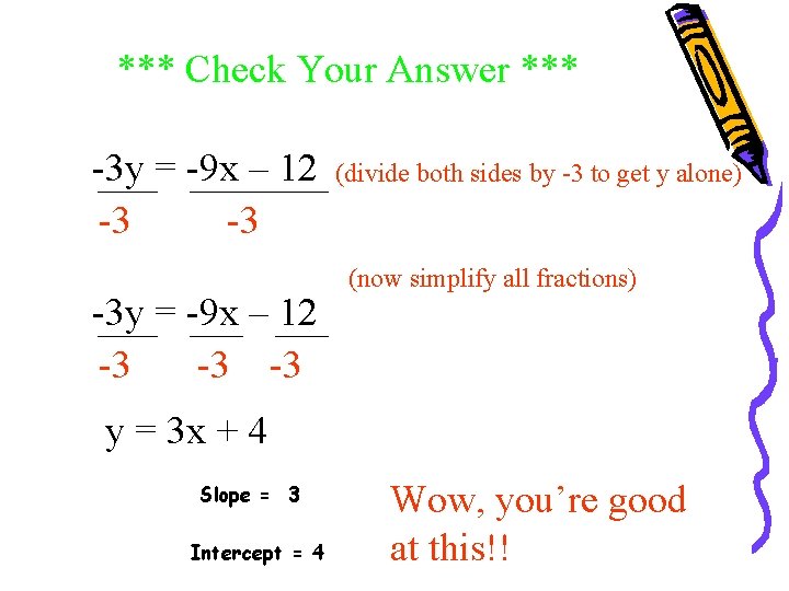 *** Check Your Answer *** -3 y = -9 x – 12 -3 -3