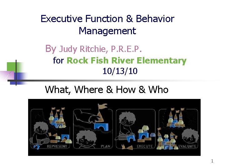 Executive Function & Behavior Management By Judy Ritchie, P. R. E. P. for Rock
