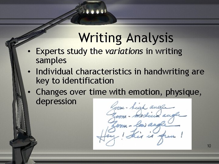 Writing Analysis • Experts study the variations in writing samples • Individual characteristics in