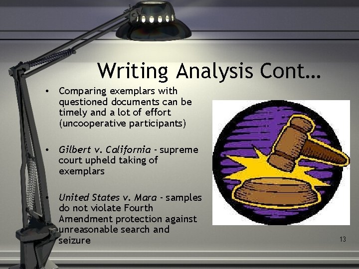 Writing Analysis Cont… • Comparing exemplars with questioned documents can be timely and a