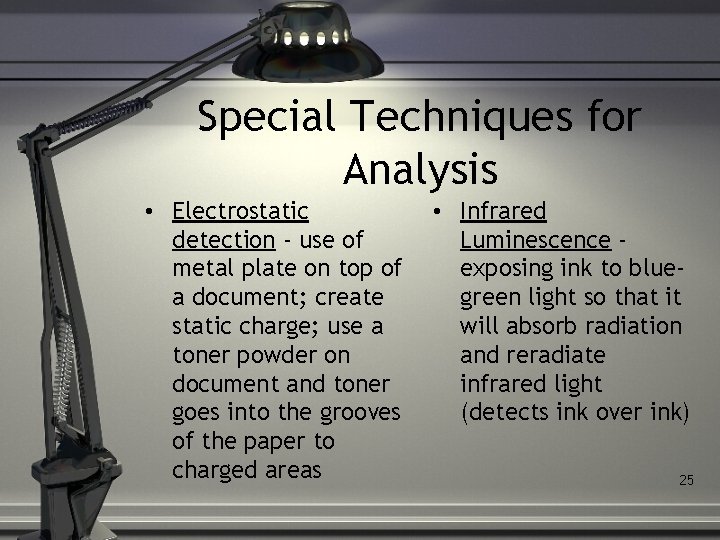 Special Techniques for Analysis • Electrostatic detection - use of metal plate on top