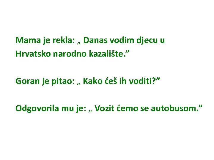Mama je rekla: „ Danas vodim djecu u Hrvatsko narodno kazalište. ” Goran je