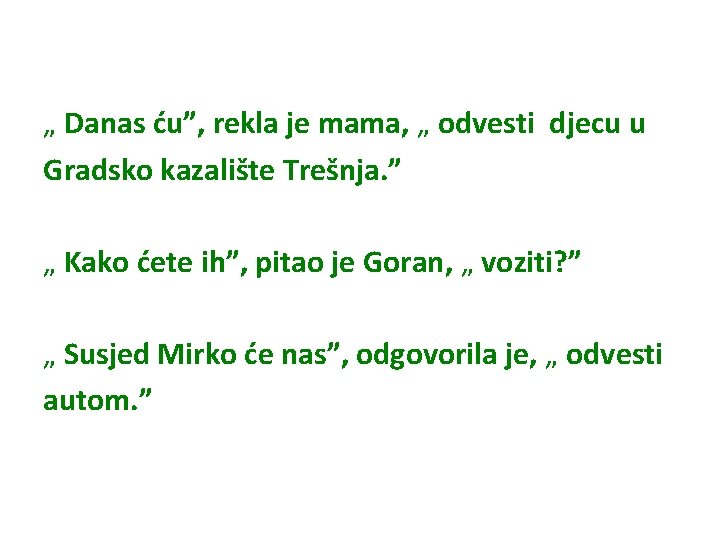 „ Danas ću”, rekla je mama, „ odvesti djecu u Gradsko kazalište Trešnja. ”