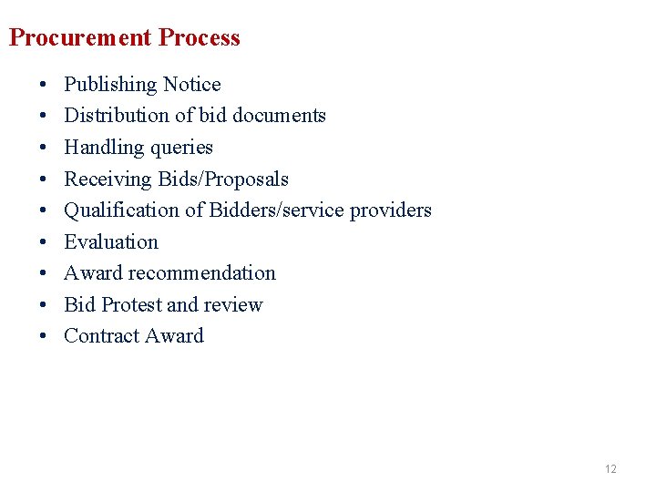 Procurement Process • • • Publishing Notice Distribution of bid documents Handling queries Receiving