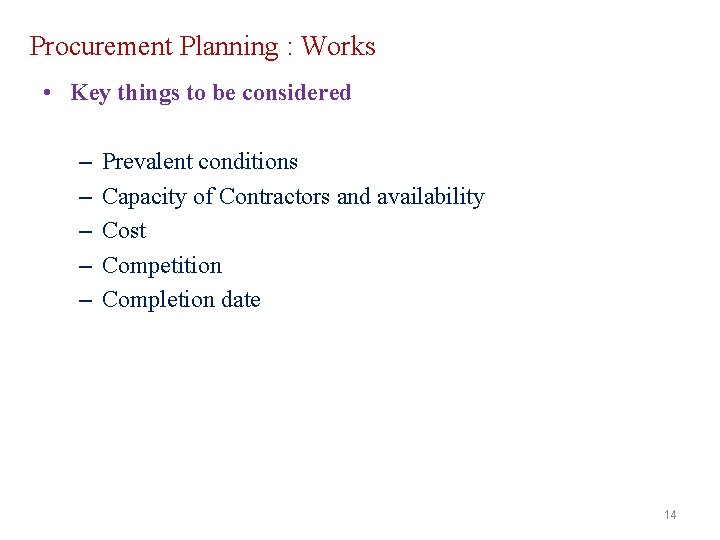 Procurement Planning : Works • Key things to be considered – – – Prevalent