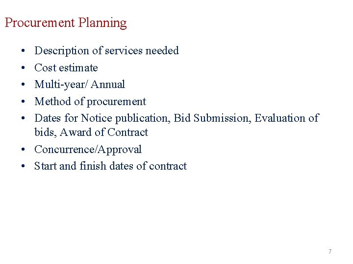 Procurement Planning • • • Description of services needed Cost estimate Multi-year/ Annual Method