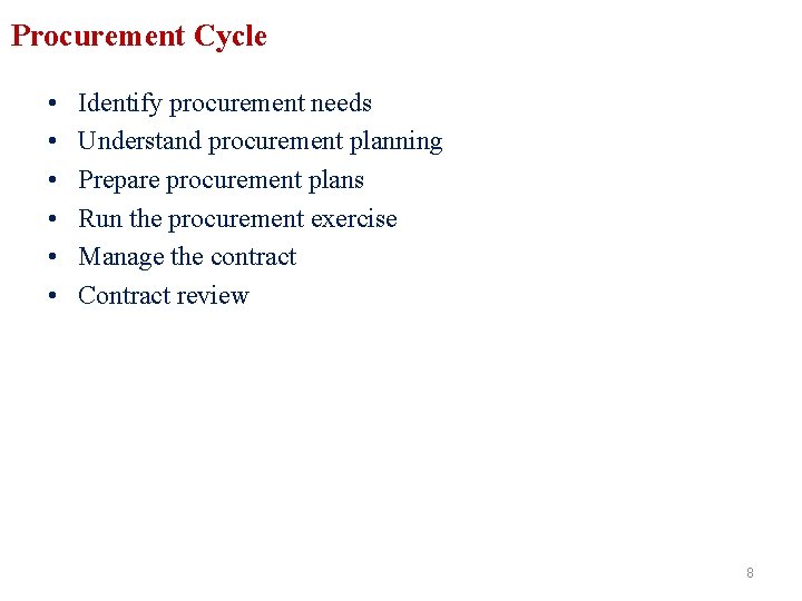 Procurement Cycle • • • Identify procurement needs Understand procurement planning Prepare procurement plans