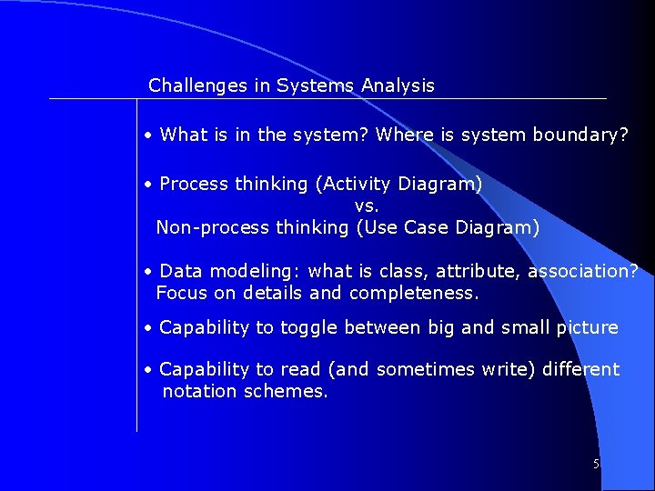 Challenges in Systems Analysis • What is in the system? Where is system boundary? Challenges in Systems Analysis • What is in the system? Where is system boundary?