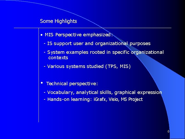 Some Highlights • MIS Perspective emphasized: - IS support user and organizational purposes - Some Highlights • MIS Perspective emphasized: - IS support user and organizational purposes -