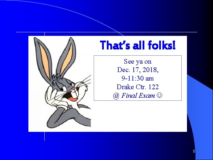 That’s all folks! See ya on Dec. 17, 2018, 9 -11: 30 am Drake That’s all folks! See ya on Dec. 17, 2018, 9 -11: 30 am Drake
