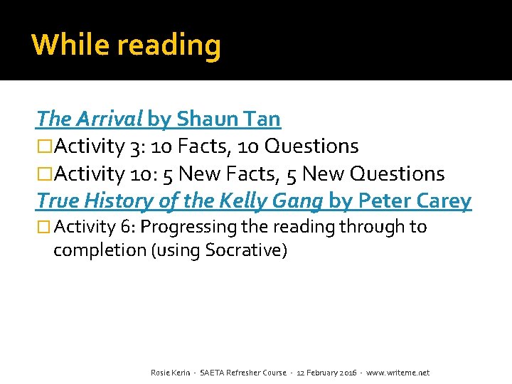 While reading The Arrival by Shaun Tan �Activity 3: 10 Facts, 10 Questions �Activity