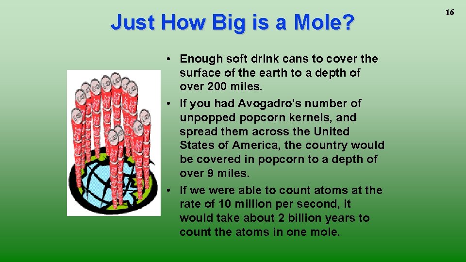 Just How Big is a Mole? • Enough soft drink cans to cover the