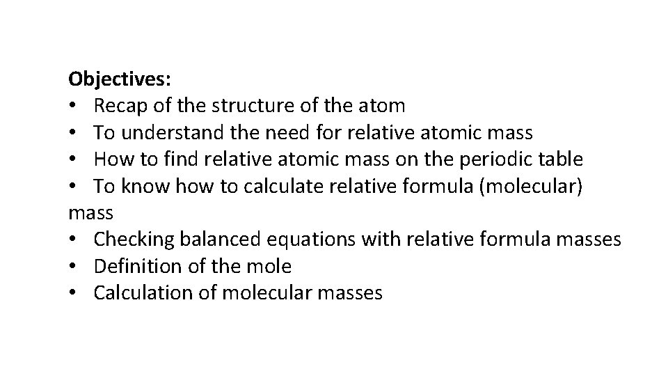 Objectives: • Recap of the structure of the atom • To understand the need