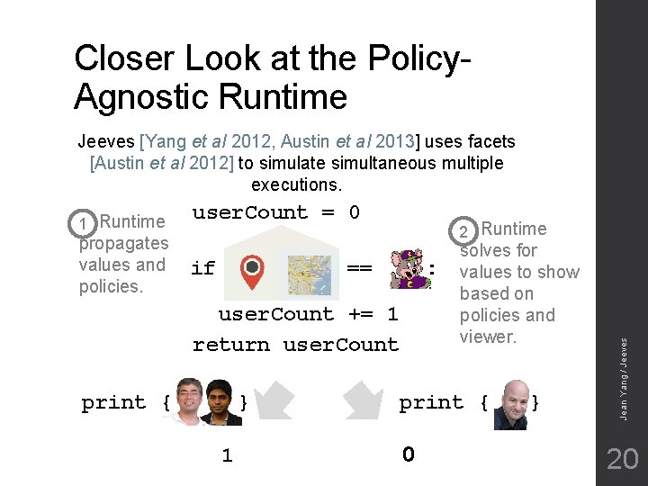 Closer Look at the Policy. Agnostic Runtime Jeeves [Yang et al 2012, Austin et