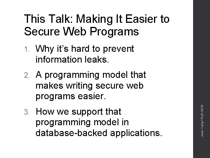 1. Why it’s hard to prevent information leaks. 2. A programming model that makes