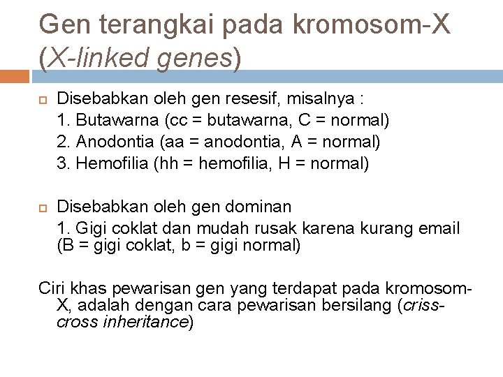 Gen terangkai pada kromosom-X (X-linked genes) Disebabkan oleh gen resesif, misalnya : 1. Butawarna