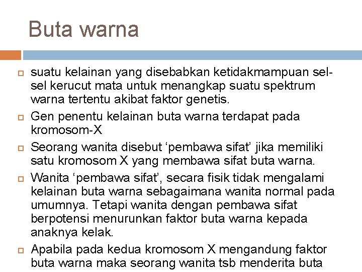 Buta warna suatu kelainan yang disebabkan ketidakmampuan selsel kerucut mata untuk menangkap suatu spektrum