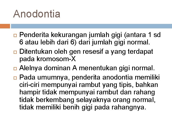 Anodontia Penderita kekurangan jumlah gigi (antara 1 sd 6 atau lebih dari 6) dari