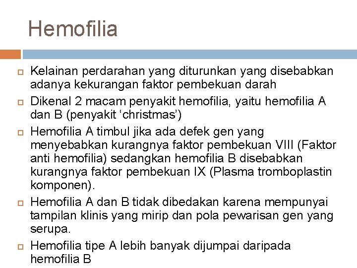 Hemofilia Kelainan perdarahan yang diturunkan yang disebabkan adanya kekurangan faktor pembekuan darah Dikenal 2