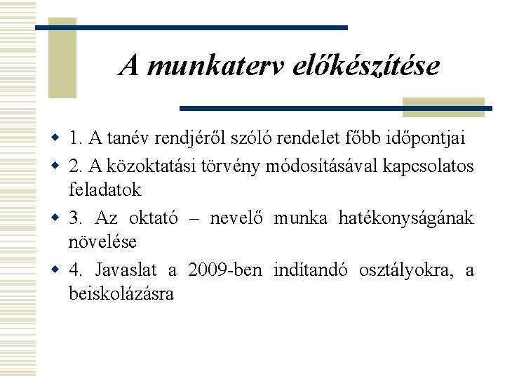 A munkaterv előkészítése w 1. A tanév rendjéről szóló rendelet főbb időpontjai w 2.