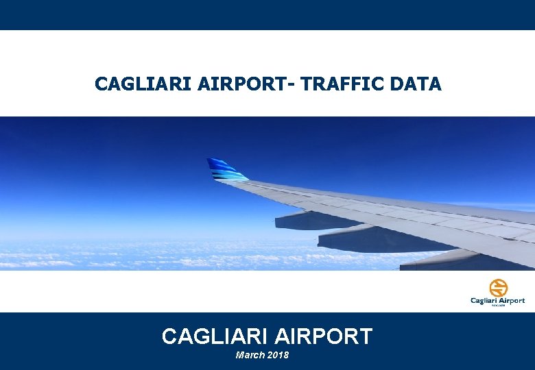 CAGLIARI AIRPORT- TRAFFIC DATA CAGLIARI AIRPORT March 2018 