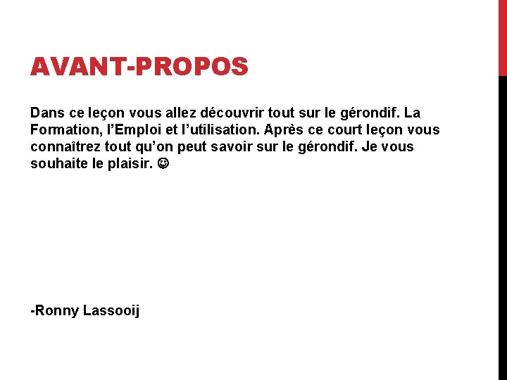 AVANT-PROPOS Dans ce leçon vous allez découvrir tout sur le gérondif. La Formation, l’Emploi