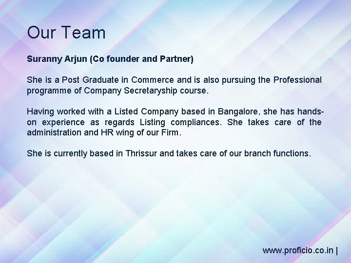 Our Team Suranny Arjun (Co founder and Partner) She is a Post Graduate in