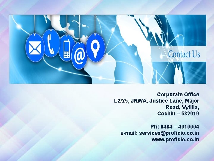 Corporate Office L 2/25, JRWA, Justice Lane, Major Road, Vytilla, Cochin – 682019 Ph:
