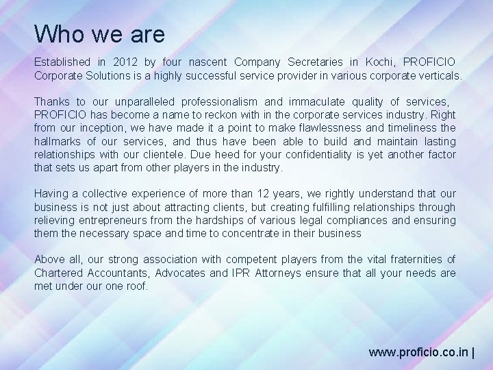 Who we are Established in 2012 by four nascent Company Secretaries in Kochi, PROFICIO