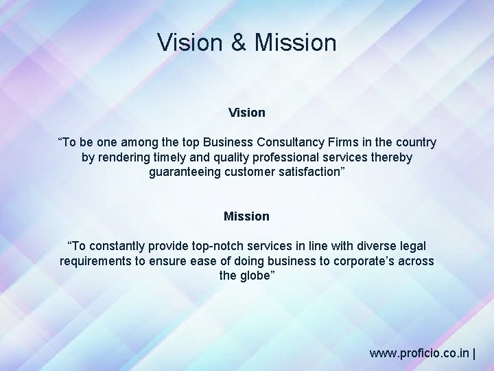 Vision & Mission Vision “To be one among the top Business Consultancy Firms in