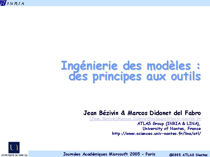 Ingénierie des principes modèles : aux outils Jean Bézivin & Marcos Didonet del Fabro