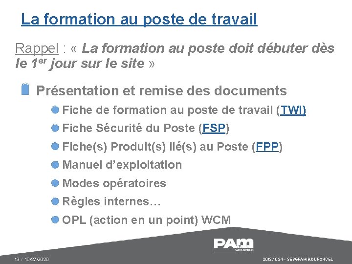 La formation au poste de travail Rappel : « La formation au poste doit