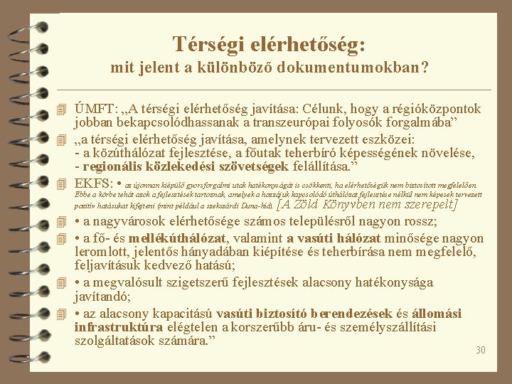 Térségi elérhetőség: mit jelent a különböző dokumentumokban? 4 ÚMFT: „A térségi elérhetőség javítása: Célunk,