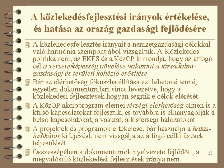 A közlekedésfejlesztési irányok értékelése, és hatása az ország gazdasági fejlődésére 4 A közlekedésfejlesztés irányait