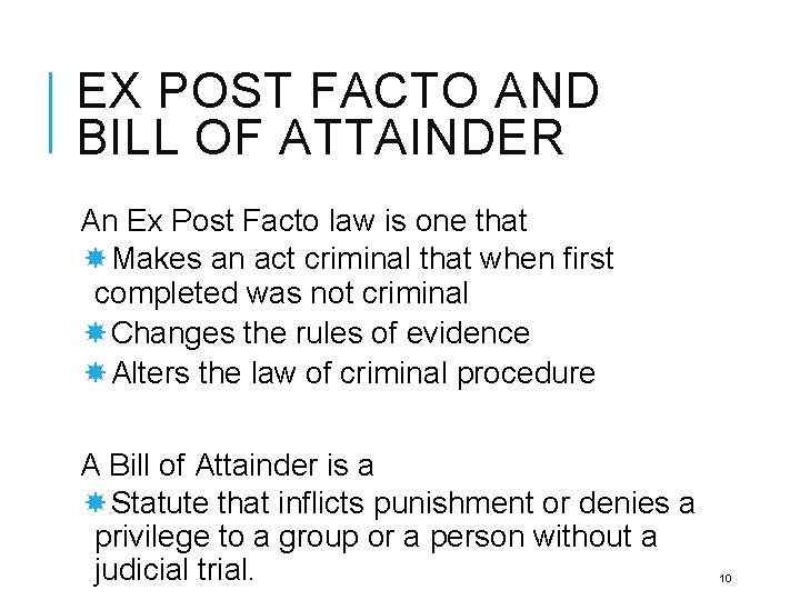EX POST FACTO AND BILL OF ATTAINDER An Ex Post Facto law is one