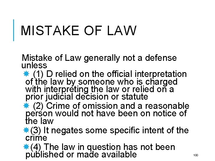 MISTAKE OF LAW Mistake of Law generally not a defense unless (1) D relied
