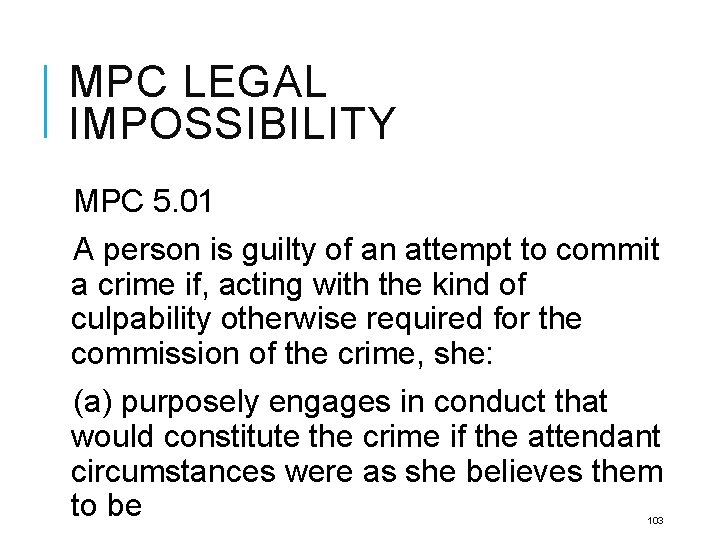 MPC LEGAL IMPOSSIBILITY MPC 5. 01 A person is guilty of an attempt to