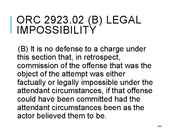 ORC 2923. 02 (B) LEGAL IMPOSSIBILITY (B) It is no defense to a charge
