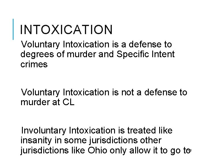 INTOXICATION Voluntary Intoxication is a defense to degrees of murder and Specific Intent crimes